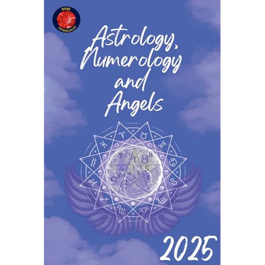 Astrology, Numerology and Angels 2025