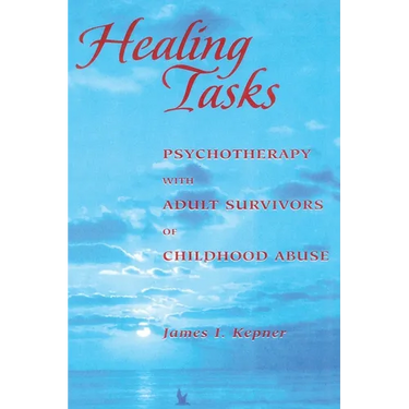 Healing Tasks: Psychotherapy with Adult Survivors of Childhood Abuse