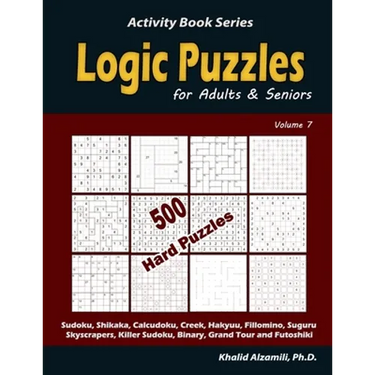 Logic Puzzles for Adults & Seniors: 500 Hard Puzzles (Sudoku, Shikaka, Calcudoku, Creek, Hakyuu, Fillomino, Suguru, Skyscrapers, Killer Sudoku, Binary