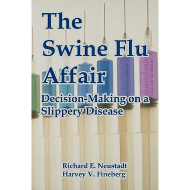 The Swine Flu Affair: Decision-Making on a Slippery Disease
