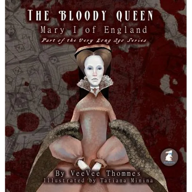 The Bloody Queen: Mary I of England