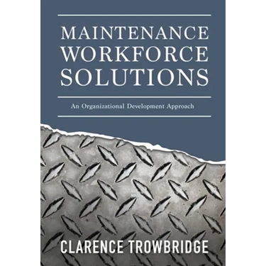 Maintenance Workforce Solutions: An Organizational Development Approach