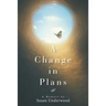 A Change in Plans: A Memoir by Susan Underwood