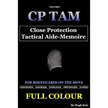 CP TAM Close Protection Tactical Aide-Memoire: For Bodyguards on the Move