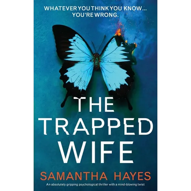 The Trapped Wife: An absolutely gripping psychological thriller with a mind-blowing twist