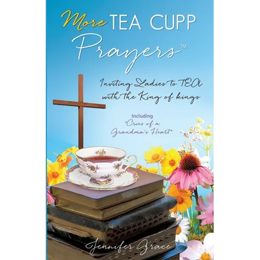 More TEA CUPP Prayers: Inviting Ladies to TEA with the King of kings