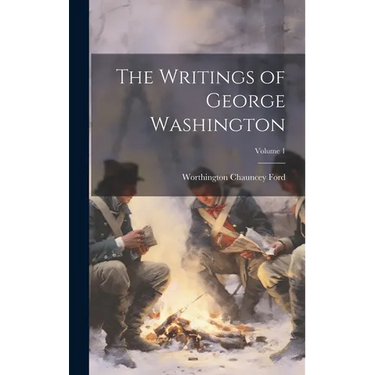The Writings of George Washington; Volume 1