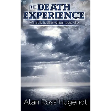 The Death Experience: What it is like when you die