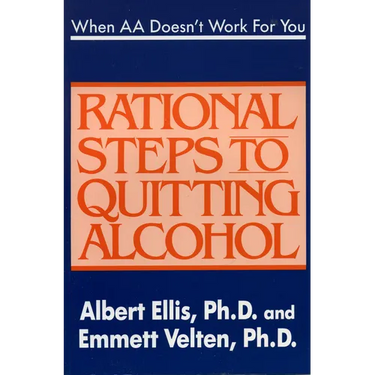 When AA Doesn't Work for You: Rational Steps to Quitting Alcohol
