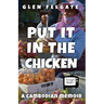 Put it in the Chicken: A Cambodian memoir