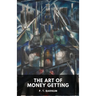 The Art of Money Getting: Golden Rules for Making Money (unabridged)