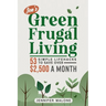 Jen's Green Frugal Living: 53 Simple Lifehacks to Save Over $2,500 A Month
