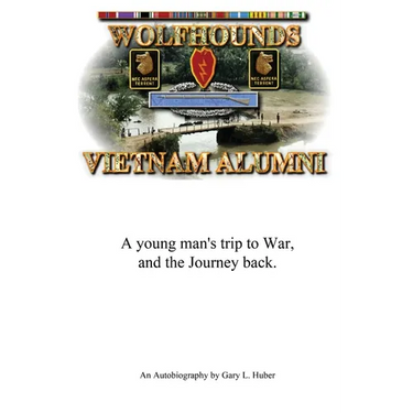 Wolfhounds Vietnam Alumni: A young man's trip to War and the Journey back