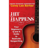 Hit Happens: Your Beginner's Q and A Guide to Nashville Songwriting