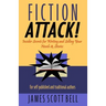 Fiction Attack!: Insider Secrets for Writing and Selling Your Novels & Stories For Self-Published and Traditional Authors