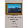 Felton/Wapiti Huntin' Trips #8 - #12