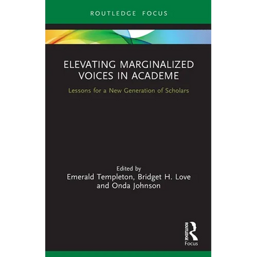 Elevating Marginalized Voices in Academe: Lessons for a New Generation of Scholars