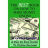 The Best Book on How to Make Money Online: A Step by Step Guide