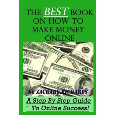 The Best Book on How to Make Money Online: A Step by Step Guide