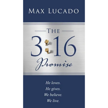 The 3:16 Promise: He Loved. He Gave. We Believe. We Live.