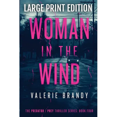 The Woman in the Wind: The Predator/ Prey Thriller Series: Book Four: Large Print Edition