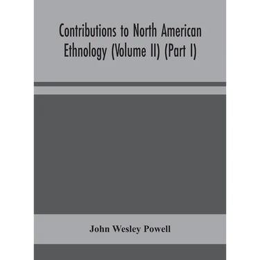 Contributions To North American Ethnology (Volume Ii) (Part I)