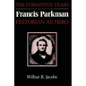 Francis Parkman, Historian as Hero: The Formative Years