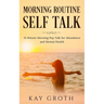 Morning Routine Self Talk: 15 Minute Morning Self Talk For Abundance and Mental Health