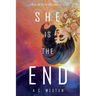 She Is the End