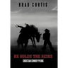 He Holds the Reins: Christian Cowboy Poems