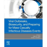Viral Outbreaks, Biosecurity, and Preparing for Mass Casualty Infectious Diseases Events