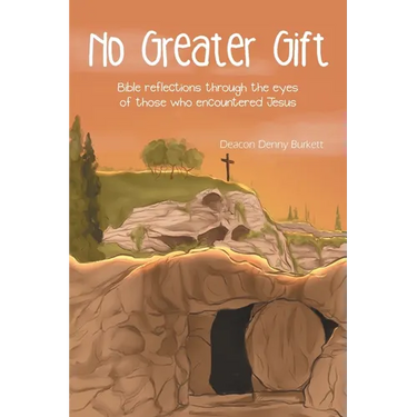 No Greater Gift: Bible reflections through the eyes of those who encountered Jesus