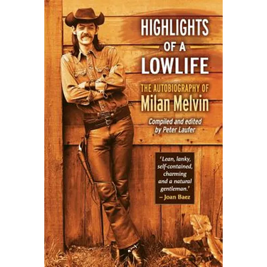 Highlights of a Lowlife: The Autobiography of Milan Melvin