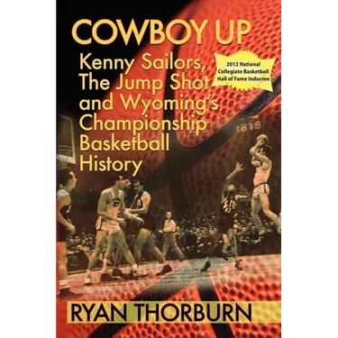 Cowboy Up: Kenny Sailors, the Jump Shot and Wyoming Basketball History