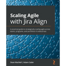 Scaling Agile with Jira Align​: A practical guide to strategically scaling agile across teams, programs, and portfolios in enterprises