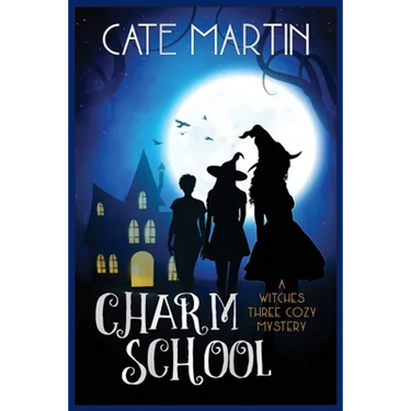 Charm School: A Witches Three Cozy Mystery