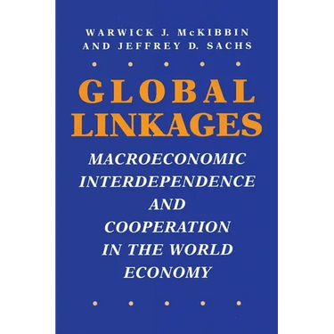 Global Linkages: Macroeconomic Interdependence and Cooperation in the World Economy