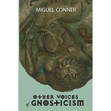 Other Voices of Gnosticism: Interviews with leading writers and scholars including Tobias Churton, Nicola Denzey-Lewis, Richard Smoley, Gary Lachm