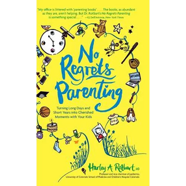 No Regrets Parenting: Turning Long Days and Short Years into Cherished Moments with Your Kids