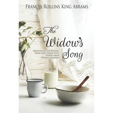 The Widow's Song: Meditations for Widows from God's Word with Stories from Widows' Journeys