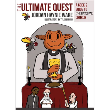 The Ultimate Quest: A Geek's Guide to (the Episcopal) Church