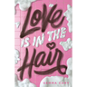 Love Is in the Hair