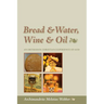 Bread & Water, Wine & Oil: An Orthodox Christian Experience of God