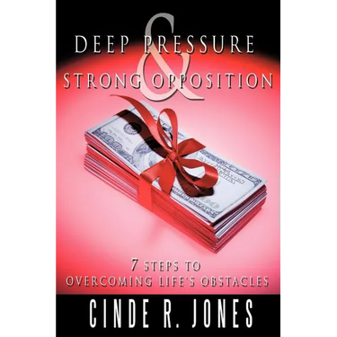 Deep Pressure & Strong Opposition: 7 Steps to Overcoming Life's Obstacles