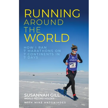 Running Around the World: How I Ran 7 Marathons on 7 Continents in 7 Days