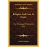 Religion And Love In Dante: The Theology Of Romantic Love