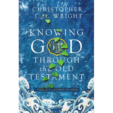 Knowing God Through the Old Testament: Three Volumes in One