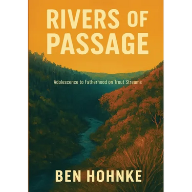 Rivers of Passage: Adolescence to Fatherhood on Trout Streams