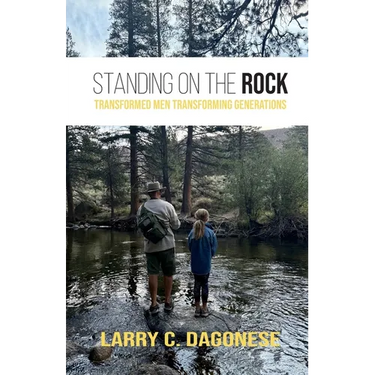 Standing on the Rock: Transformed Men Transforming Generations