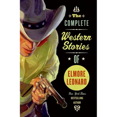 The Complete Western Stories of Elmore Leonard